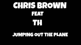 Chris brown feat TH - jumping out the plane
