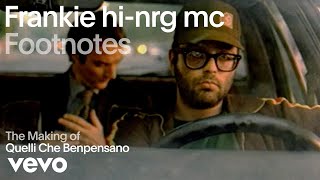 Frankie hi-nrg mc - The Making Of &#39;Quelli Che Benpensano&#39; | Vevo Footnotes