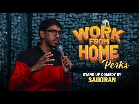 Work from Home Perks | Stand Up Comedy by Saikiran