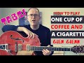 ONE CUP OF COFFEE AND A CIGARETTE - TABS and GUITAR LESSON Glen Glenn on Gretsch 6120 Nashville