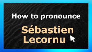 How to pronounce Sébastien Lecornu