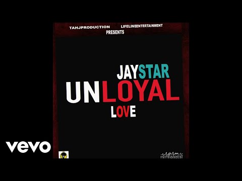 Jaystar - UNLOYAL LOVE (OFFICIAL AUDIO)