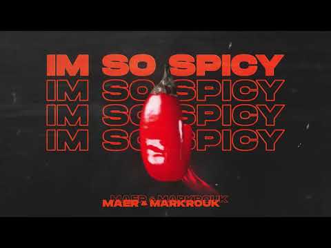 MAER x MarkRouk - Im So Spicy