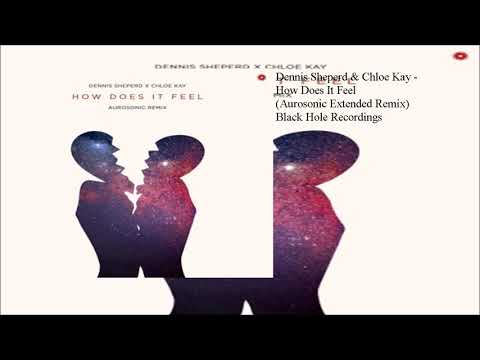 Dennis Sheperd & Chloe Kay - How Does It Feel (Aurosonic Extended Remix)
