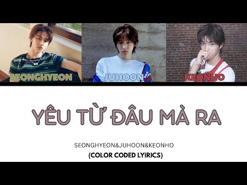 SEONGHYEON, JUHOON, KEONHO - YÊU TỪ ĐÂU MÀ RA