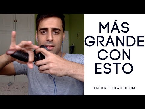 LA MEJOR TÉCNICA DE JELQING : ASI VAS A AGRANDAR TU PENE SÍ o SÍ