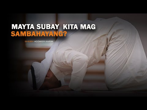 Mayta kita subay mag Sambahayang | Shiekh Adzmier Karim
