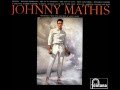 Johnny Mathis -  They Say It's Wonderful. ( HQ )