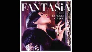 Fantasia - Side Effects of You (Song) - Lyrics