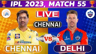 Live: Chennai vs Delhi, 55th Match | Live Cricket Score & Commentary | IPL LIVE 2023