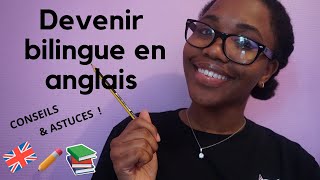 COMMENT VRAIMENT DEVENIR BILINGUE EN ANGLAIS ! JE VOUS DONNE MES ASTUCES !