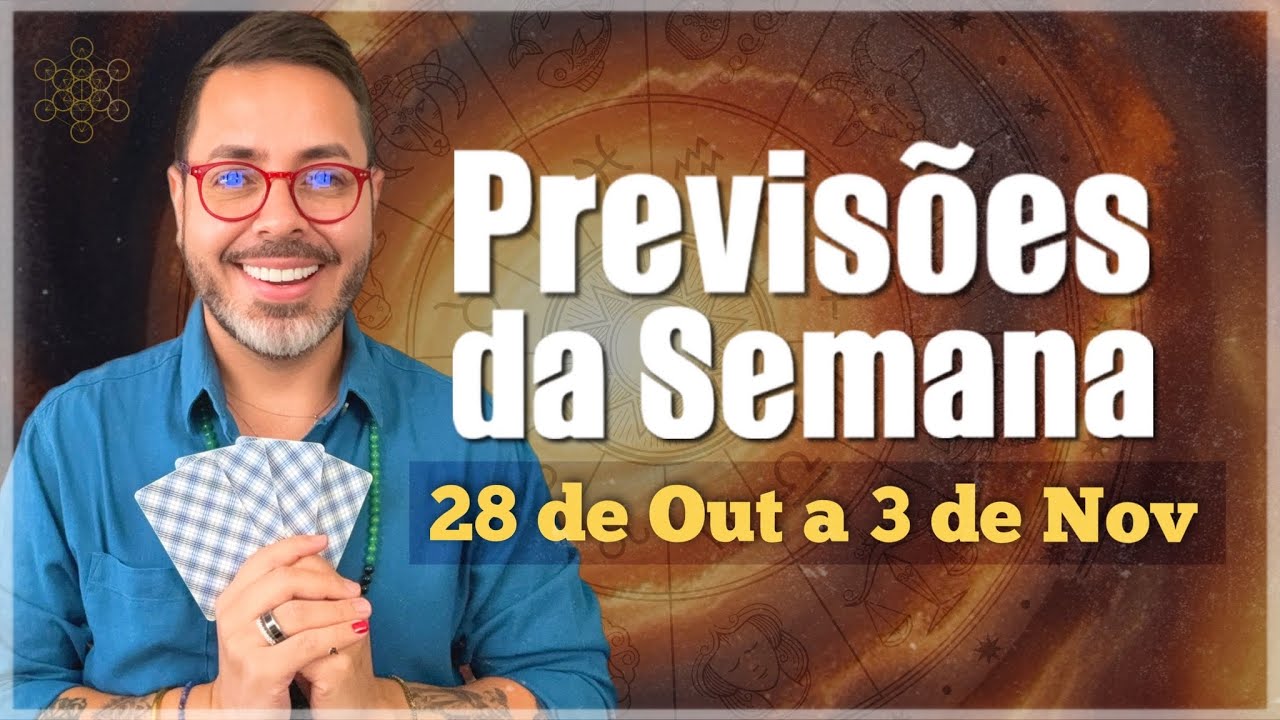 PREVISÕES DE 28 DE OUTUBRO A 03 DE NOVEMBRO. Todos os Signos.