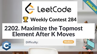 YouTube video 'LeetCode 2202.  Maximize the Topmost Element After K Moves | Medium | Algorithm Explained | C++'