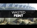 [LYRICS] Feint - Wasted (ft. Eric Hayes) 
