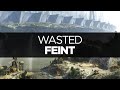 [LYRICS] Feint - Wasted (ft. Eric Hayes) 