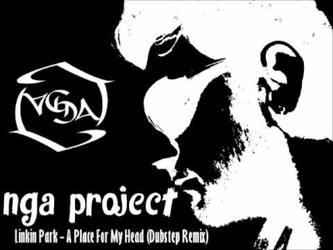 Linkin Park - A Place For My Head (NGA Project Dubstep Remix)