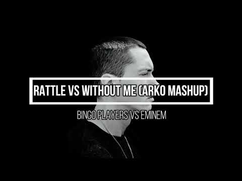 Rattle vs. Without Me (Arko Mashup) - Bingo Players vs. Eminem