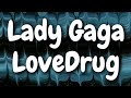 Lady Gaga – LoveDrug (Lyrics) 💊❤️