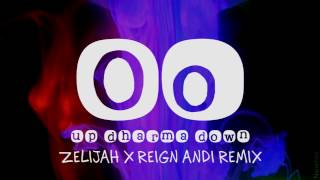 Up Dharma Down - Oo (Zelijah x Reign Andi Remix)
