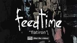 feedtime - flatiron (not the video)