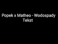 Popek x Matheo - Wodospady Tekst