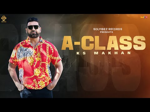 A Class (Full Video) | KS Makhan  | Aman Hayer | Lakha Sra | ADphetti | Latest Punjabi Songs 2022