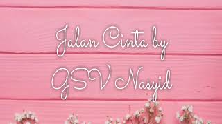 Download lagu Lirik lagu Jalan Cinta by GSV Nasyid | lirik lagu nasyid mp3 Download lagu Lirik lagu Jalan Cinta by GSV Nasyid | lirik lagu nasyid mp3
