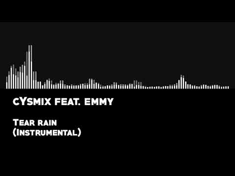 cYsmix - Tear rain Ft.EMMY ( instrumental )