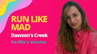 Run Like Mad  - Dawson&#39;s Creek Netflix intro