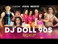 DJ Doll 90s 90s Bollywood Pop Hits DJ DALAL VDJ Mahe Mere Naseeb Mein X Kaanta Laga Mashup