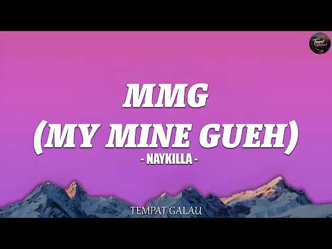 Mmg ( My Mine Gueh ) - Naykilla (Lirik) Terbaru 2026 Terpopuler Viral Tiktok