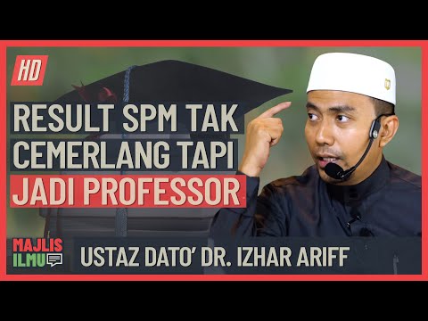 Ustaz Dato' Dr. Izhar Ariff - SPM Tak Cemerlang Tapi Jadi Professor
