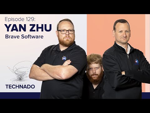 Technado, Ep. 129: Brave Software's Yan Zhu