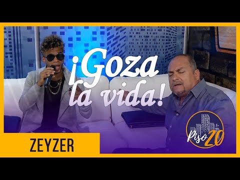 ¡Zeyzer goza la vida!