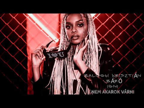 BALOGH KRISZTIÁN X IGNI X BÁRÓ - NEM AKAROK VÁRNI