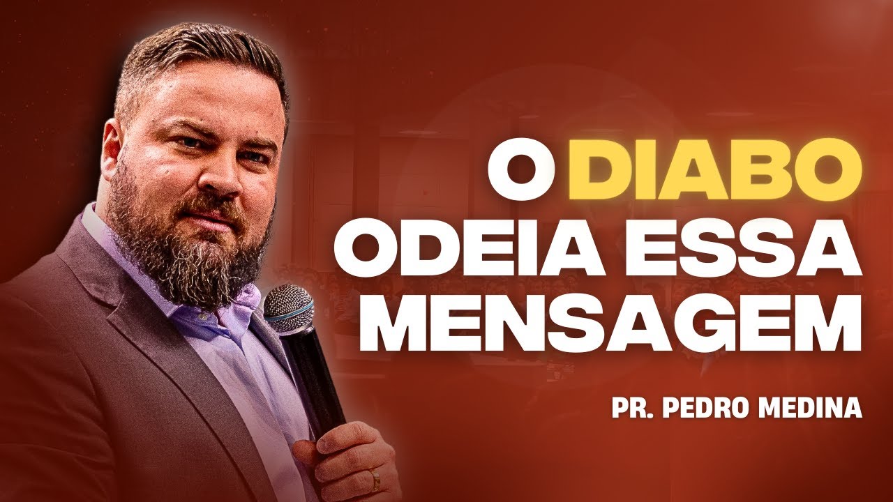 O DIABO ODEIA ESSA MENSAGEM | Pr. Pedro Medina