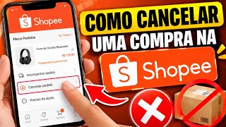 COMO CANCELAR UMA COMPRA NA SHOPEE 2026 - PASSO A PASSO