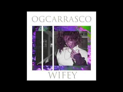 WIFEY - OGCarrasco (AUDIO)