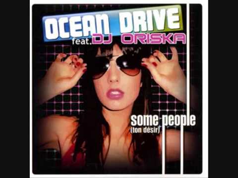 ocean drive feat. DJ ORISKA some people (ton désire) !!