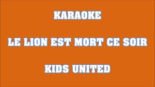 Le lion est mort ce soir - Kids United Nouvelle Génération - KARAOKE