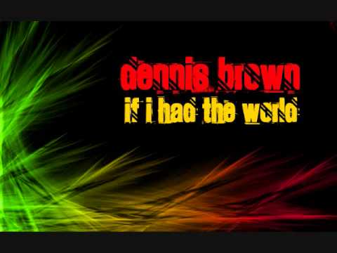 Dennis Brown - If I had the world