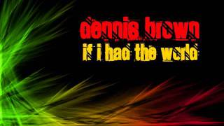 Dennis Brown - If I had the world