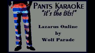 Wolf Parade - Lazarus Online [karaoke]