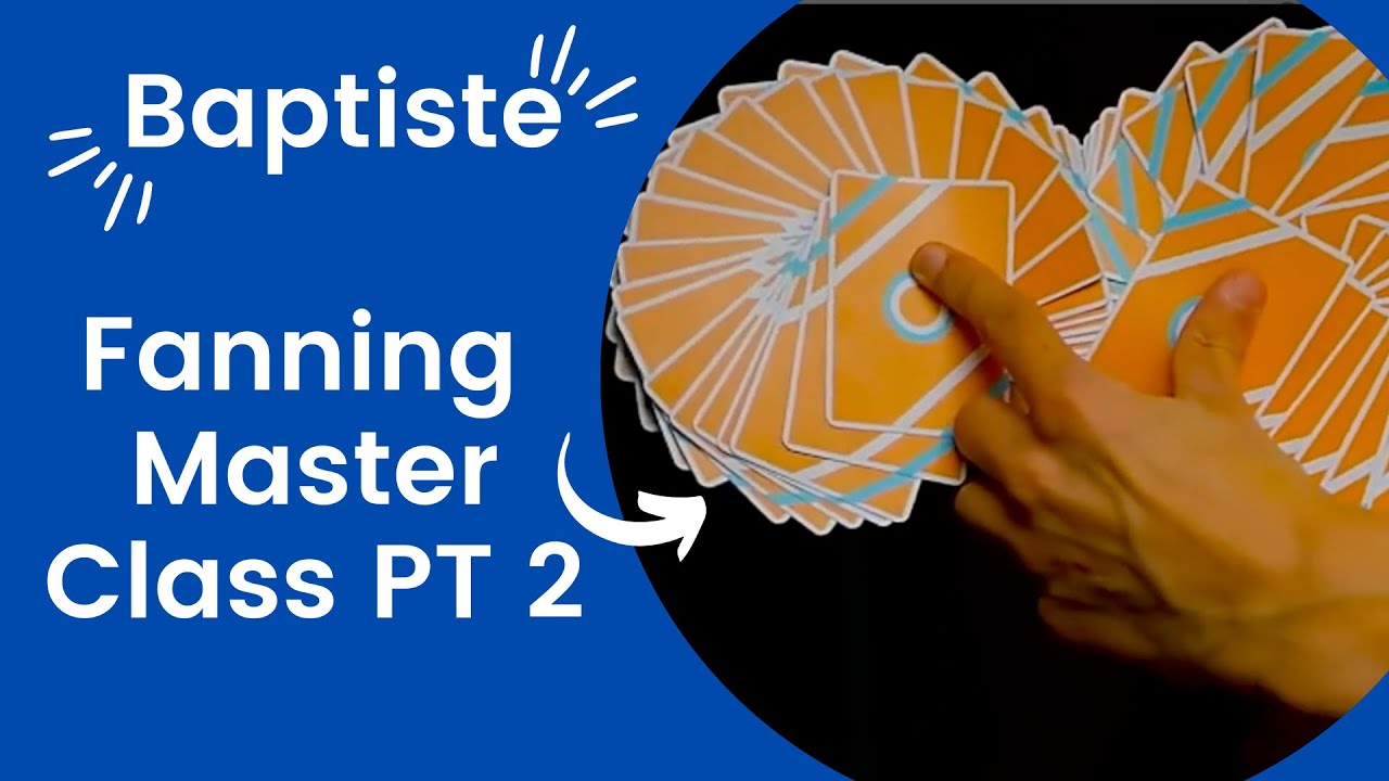 Fanning Masterclass Pt. 2 | Baptiste | Cardistrytalk E57