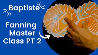 Fanning Masterclass Pt. 2 | Baptiste | Cardistrytalk E57