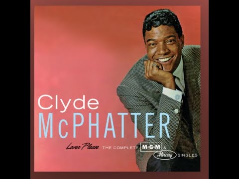 GREATEST HITS OF CLYDE MCPHATTER (- SOUTHERN SOUL -R&B -SOUL PLEASE SUBSCRIBE !!!!!!!!!