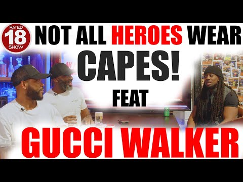 Episode 109 - Not All  Superheroes Wear Capes - feat Gucci Walker