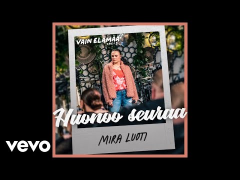 Mira Luoti - Huonoo seuraa (Vain elämää kausi 8)
