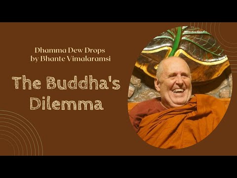 Dhamma Dew Drops: The Buddha's Dilemma | ft. Bhante Vimalaramsi