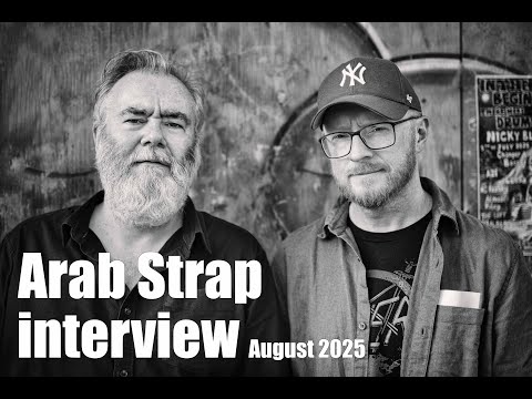 Arab Strap Dandelion Radio Interview - Andrew Morrison, August 2025